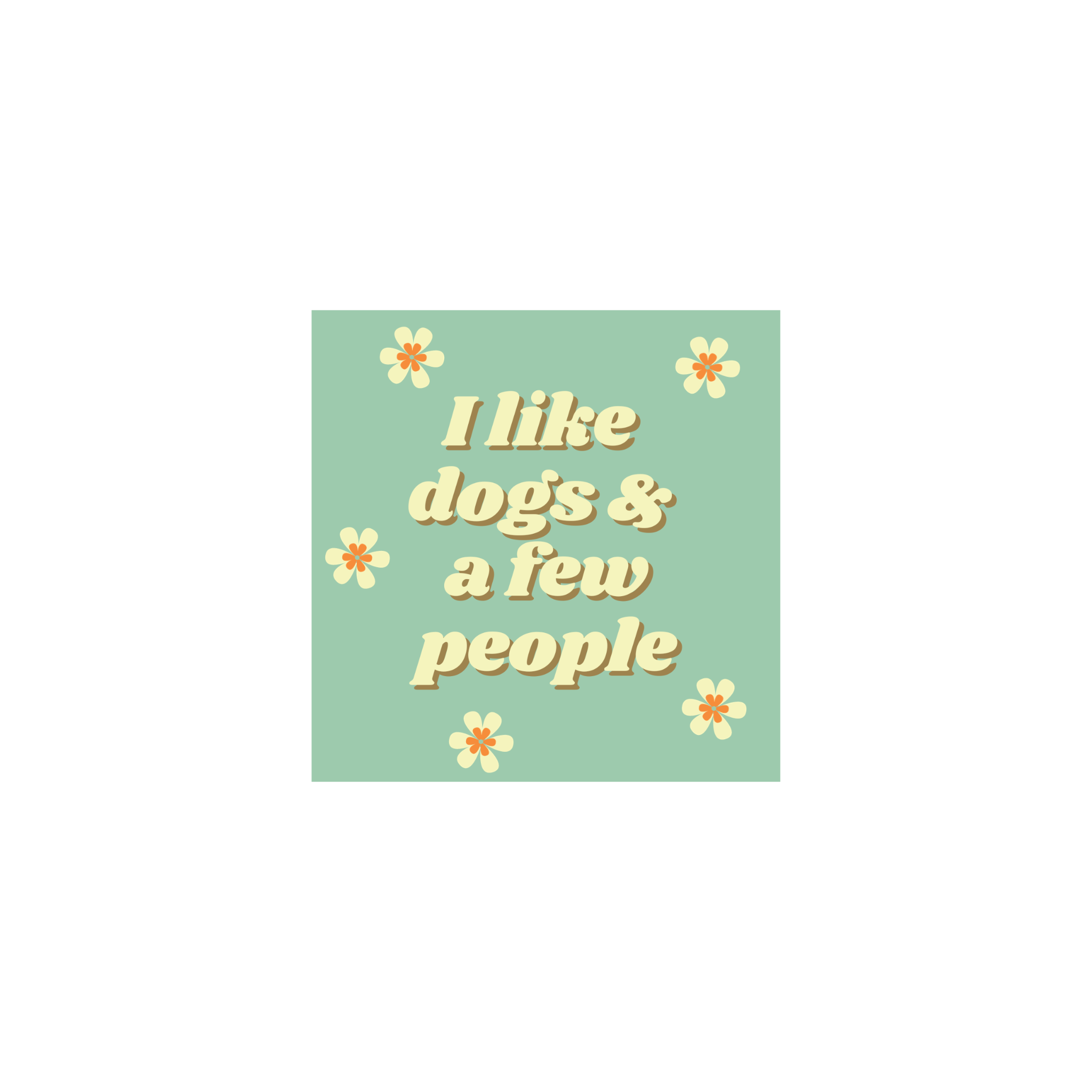 I Like Dogs & A Few People- Vinyl Sticker