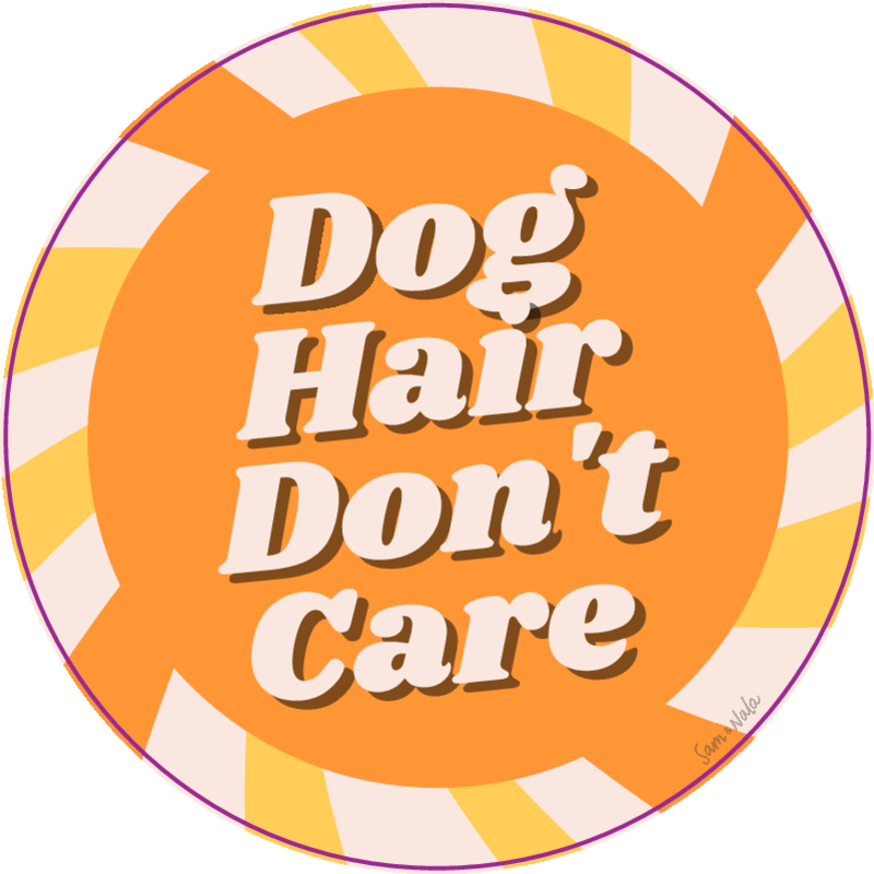 Dog Hair Don't Care Vinyl Sticker